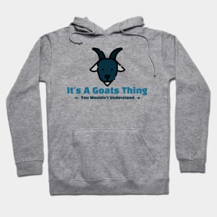 It's A Goats Thing - funny design Hoodie